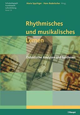 Rhythmisches und musikalisches Lernen: Didaktische Analysen und Synthesen (Schulpädagogik - Fachdidaktik - Lehrerbildung)