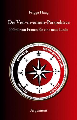 Die Vier-in-einem-Perspektive: Politik von Frauen für eine neue Linke