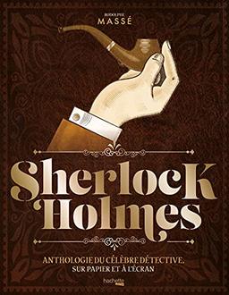 Sherlock Holmes : anthologie du célèbre détective, sur papier et à l'écran