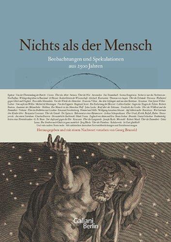 Nichts als der Mensch: Beobachtungen und Spekulationen aus 2500 Jahren