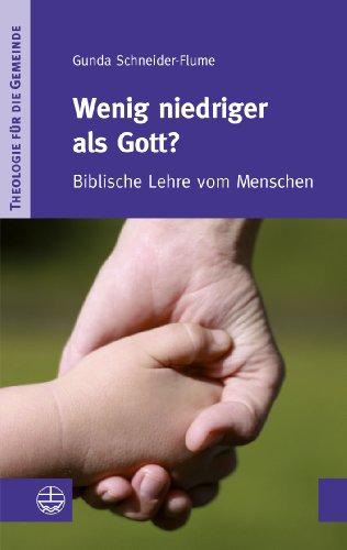 Wenig niedriger als Gott?: Biblische Lehre vom Menschen