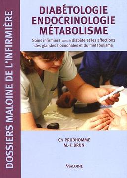 Diabétologie, endocrinologie, métabolisme : soins infirmiers dans le diabète et les affections des glandes hormonales et du métabolisme