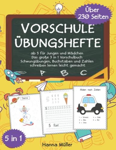 Vorschule Übungshefte ab 5 für Jungen und Mädchen: Das große 3 in 1 Vorschulbuch - Schwungübungen, Buchstaben und Zahlen schreiben lernen leicht gemacht