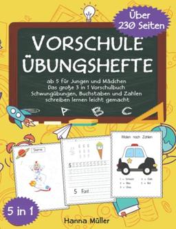 Vorschule Übungshefte ab 5 für Jungen und Mädchen: Das große 3 in 1 Vorschulbuch - Schwungübungen, Buchstaben und Zahlen schreiben lernen leicht gemacht