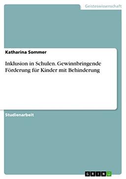 Inklusion in Schulen. Gewinnbringende Förderung für Kinder mit Behinderung