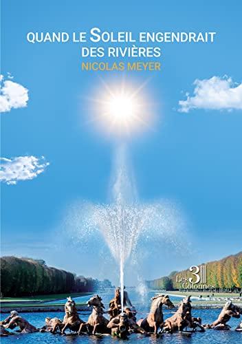 Quand le Soleil engendrait des rivières