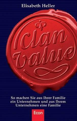 Clan Value: So machen Sie aus Ihrer Familie ein Unternehmen und aus Ihrem Unternehmen eine Familie