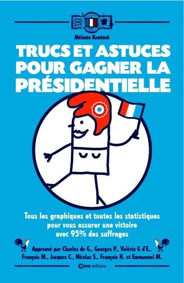 Trucs et astuces pour gagner la présidentielle : tous les graphiques et toutes les statistiques pour vous assurer une victoire avec 95 % des suffrages