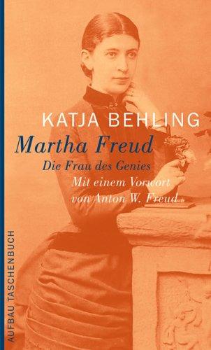 Martha Freud: Die Frau des Genies