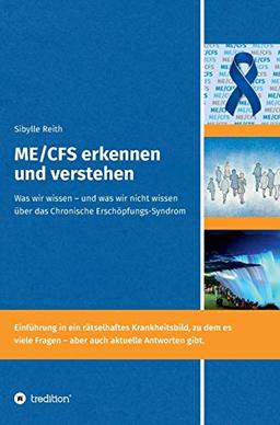 ME/CFS erkennen und verstehen: Was wir wissen – und was wir nicht wissen über das Chronische Erschöpfungs-Syndrom (Multisystemische Erkrankungen - die medizinische Herausforderung unserer Zeit)