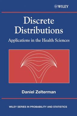 Discrete Distributions: Applications in the Health Sciences (Wiley Series in Probability and Statistics)