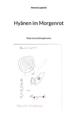 Hyänen im Morgenrot: Texte eines Schizophrenen