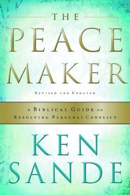 The Peacemaker: A Biblical Guide to Resolving Personal Conflict