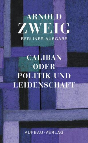 Berliner Ausgabe: 3, Essays, 2: Caliban oder Politik und Leidenschaft