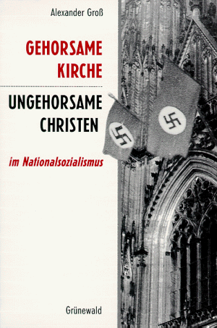 Gehorsame Kirche, ungehorsame Christen im Nationalsozialismus