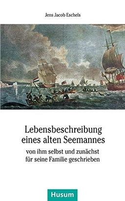 Lebensbeschreibung eines alten Seemannes: von ihm selbst und zunächst für seine Familie geschrieben (Husum-Taschenbuch)