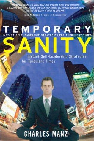 Temporary Sanity: Instant Self-Leadership Strategies For Turbulent Times