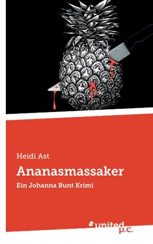 Ananasmassaker: Ein Johanna Bunt Krimi