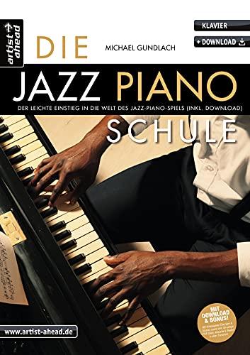 Die Jazz-Piano-Schule: Der leichte Einstieg in die Welt des Jazz-Piano-Spiels (inkl. Download). Lehrbuch für Klavier. Fingertraining. Klaviernoten.