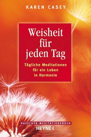 Hazelden Meditationsbücher. Weisheit für jeden Tag. Tägliche Meditationen für ein Leben in Harmonie