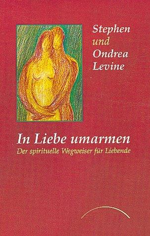 In Liebe umarmen: Der spirituelle Wegweiser für Liebende