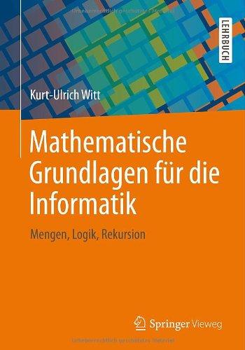 Mathematische Grundlagen für die Informatik: Mengen, Logik, Rekursion