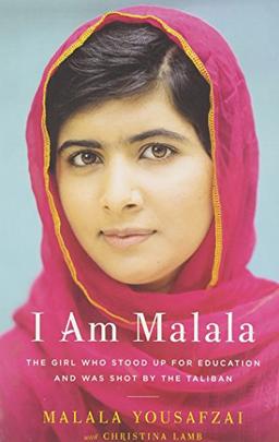 I Am Malala: The Girl Who Stood Up for Education and Was Shot by the Taliban