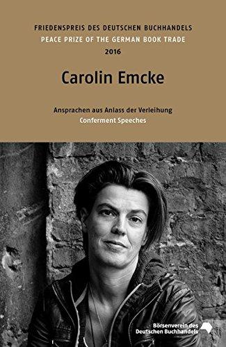 Carolin Emcke: Friedenspreis des deutschen Buchhandels 2016. Ansprachen aus Anlass der Verleihung (Friedenspreis des Deutschen Buchhandels - Ansprachen aus Anlass der Verleihung)