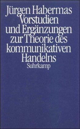 Vorstudien und Ergänzungen zur Theorie des kommunikativen Handelns