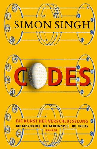 Codes: Die Kunst der Verschlüsselung - Die Geschichte Die Geheimnisse Die Tricks