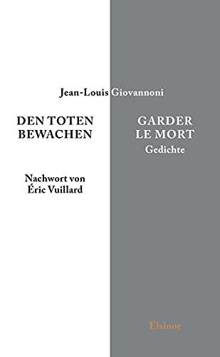 Den Toten bewachen - Garder le Mort: Gedichte