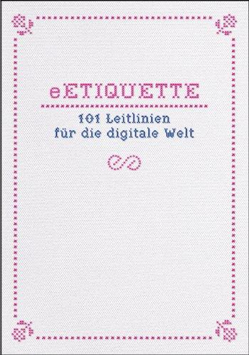 eETIQUETTE: 101 Leitlinien für die digitale Welt