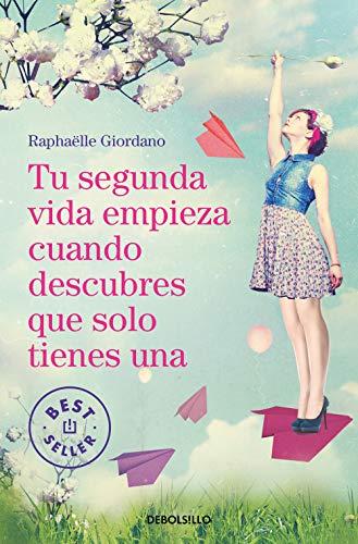 Tu Segunda Vida Empieza Cuando Descubres Que Solo Tienes Una / Your Second Life Begins When You Discover You Only Have One (Best Seller)