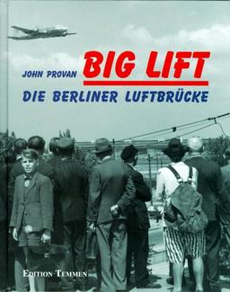 Big Lift. Die Berliner Luftbrücke. 26. Juni bis 30. September 1949