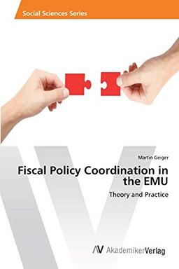 Fiscal Policy Coordination in the EMU: Theory and Practice