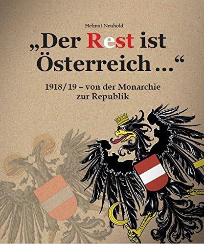 "Der Rest ist Österreich": Von der Monarchie zur Republik (1918/19-1920/27)