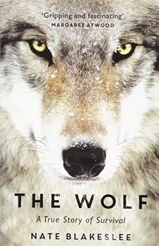 The Wolf: A True Story of Survival and Obsession in the West