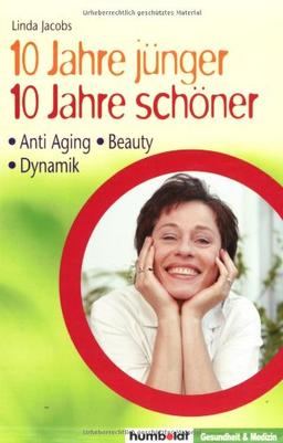 10 Jahre jünger. 10 Jahre schöner. Anti Aging. Beauty. Dynamik