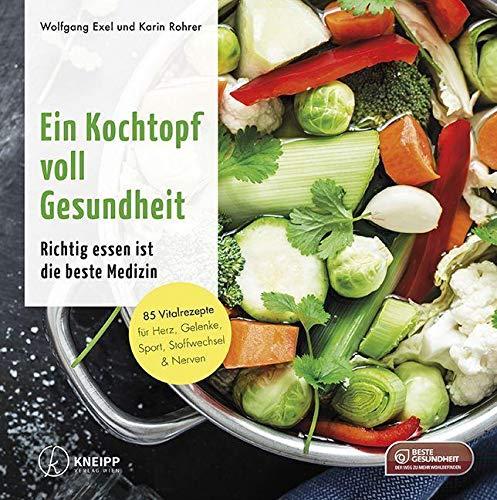 Ein Kochtopf voll Gesundheit: Richtig essen ist die beste Medizin. 85 Vitalrezepte für Herz, Gelenke, Sport, Stoffwechsel, Nerven