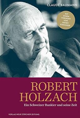 Robert Holzach: Ein Schweizer Bankier und seine Zeit