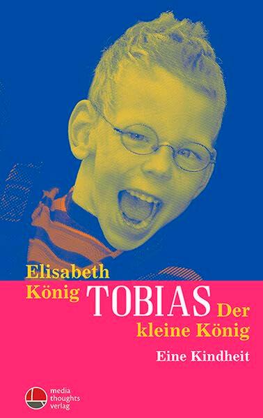 Tobias - Der kleine König: Eine Kindheit