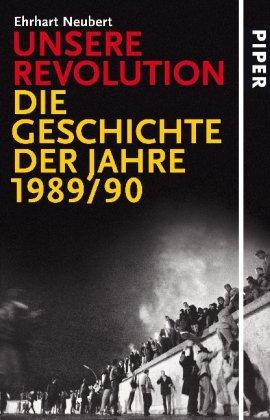 Unsere Revolution: Die Geschichte der Jahre 1989/90