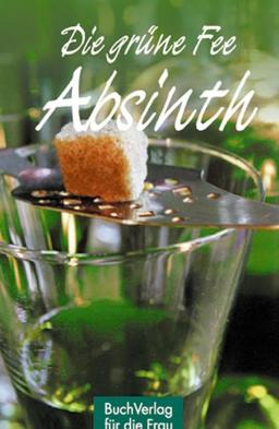 Die grüne Fee: Absinth