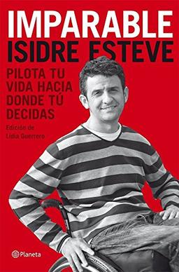 Imparable : pilota tu vida hacia donde tú decidas (Planeta)