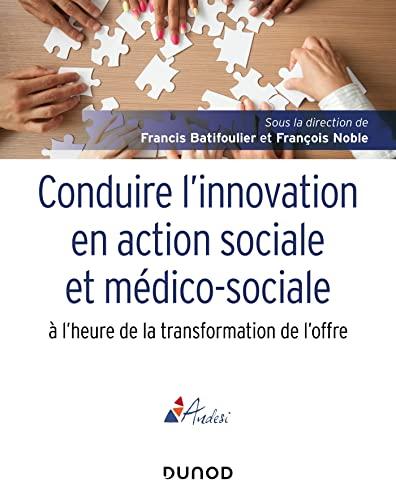 Conduire l'innovation en action sociale et médico-sociale : à l'heure de la transformation de l'offre