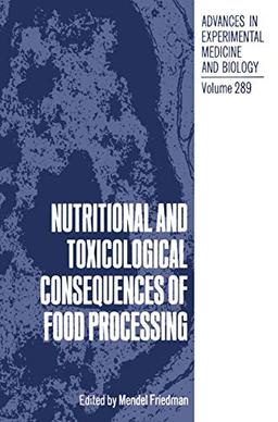 Nutritional and Toxicological Consequences of Food Processing (Advances in Experimental Medicine and Biology, 289, Band 289)