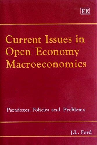 Ford, J: Current Issues in Open Economy Macroeconomics: Paradoxes, Policies and Problems