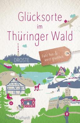 Glücksorte im Thüringer Wald: Fahr hin und werd glücklich
