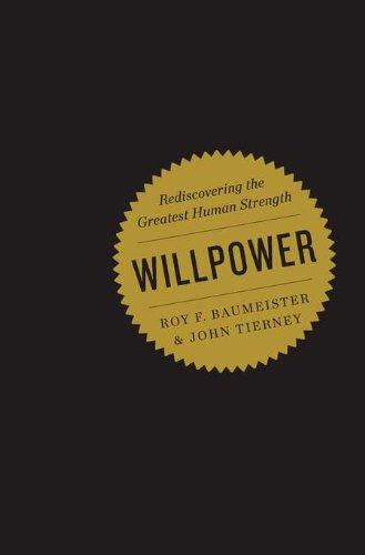 Willpower: Rediscovering the Greatest Human Strength