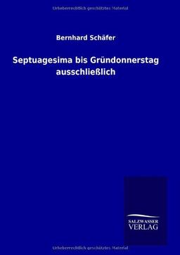 Septuagesima bis Gründonnerstag ausschließlich